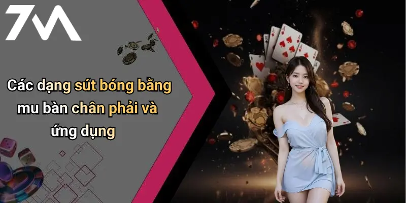 Các dạng sút bóng bằng mu bàn chân phải và ứng dụng