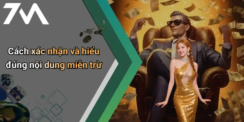 Cách xác nhận và hiểu đúng nội dung miễn trừ