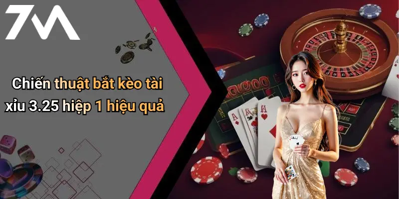 Chiến thuật bắt kèo tài xỉu 3.25 hiệp 1 hiệu quả