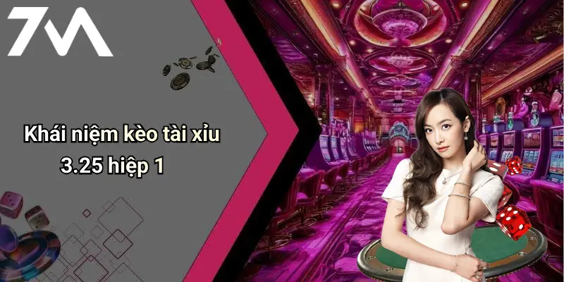 Khái niệm kèo tài xỉu 3.25 hiệp 1