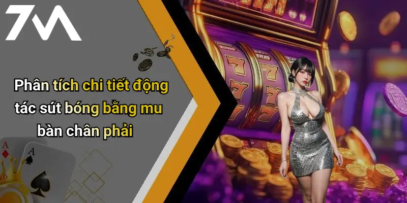 Phân tích chi tiết động tác sút bóng bằng mu bàn chân phải