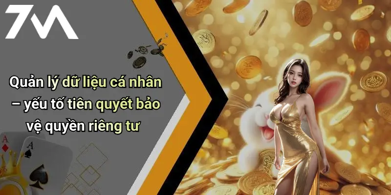 Quản lý dữ liệu cá nhân – yếu tố tiên quyết bảo vệ quyền riêng tư