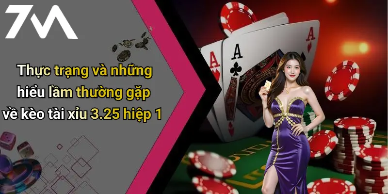 Thực trạng và những hiểu lầm thường gặp về kèo tài xỉu 3.25 hiệp 1