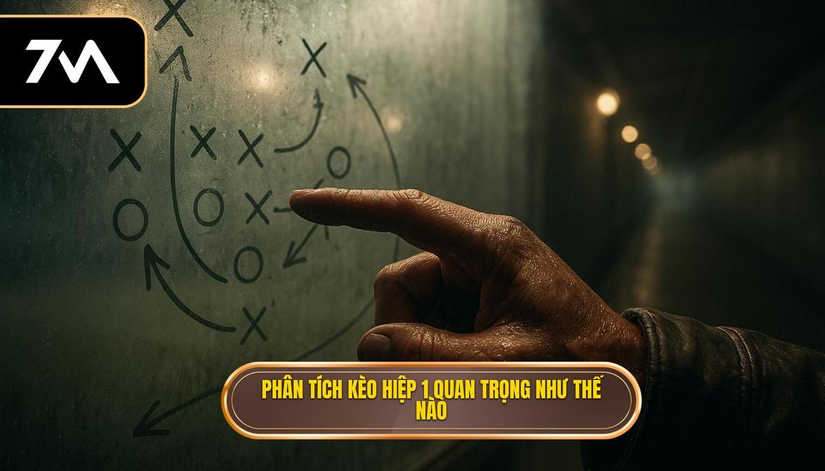 Tầm Quan Trọng Của Việc Phân Tích Kèo Hiệp 1