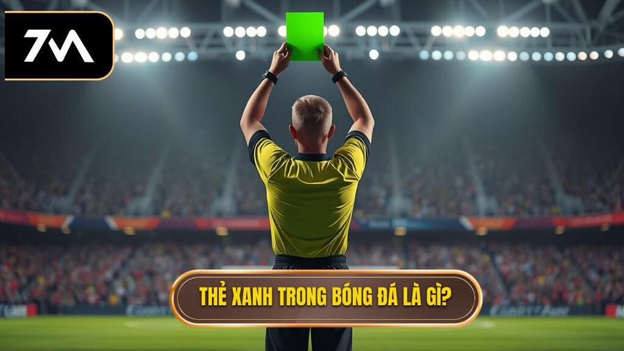 Thẻ xanh trong bóng đá là gì?