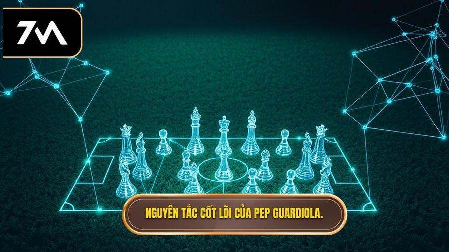 Nguyên tắc cốt lõi của Pep Guardiola.