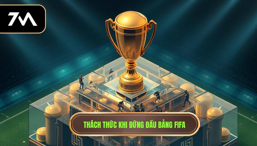 3. Thách thức khi đứng đầu bảng FIFA